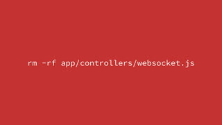 rm -rf app/controllers/websocket.js
 