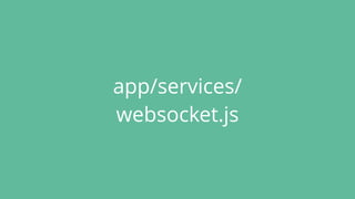 app/services/
websocket.js
 