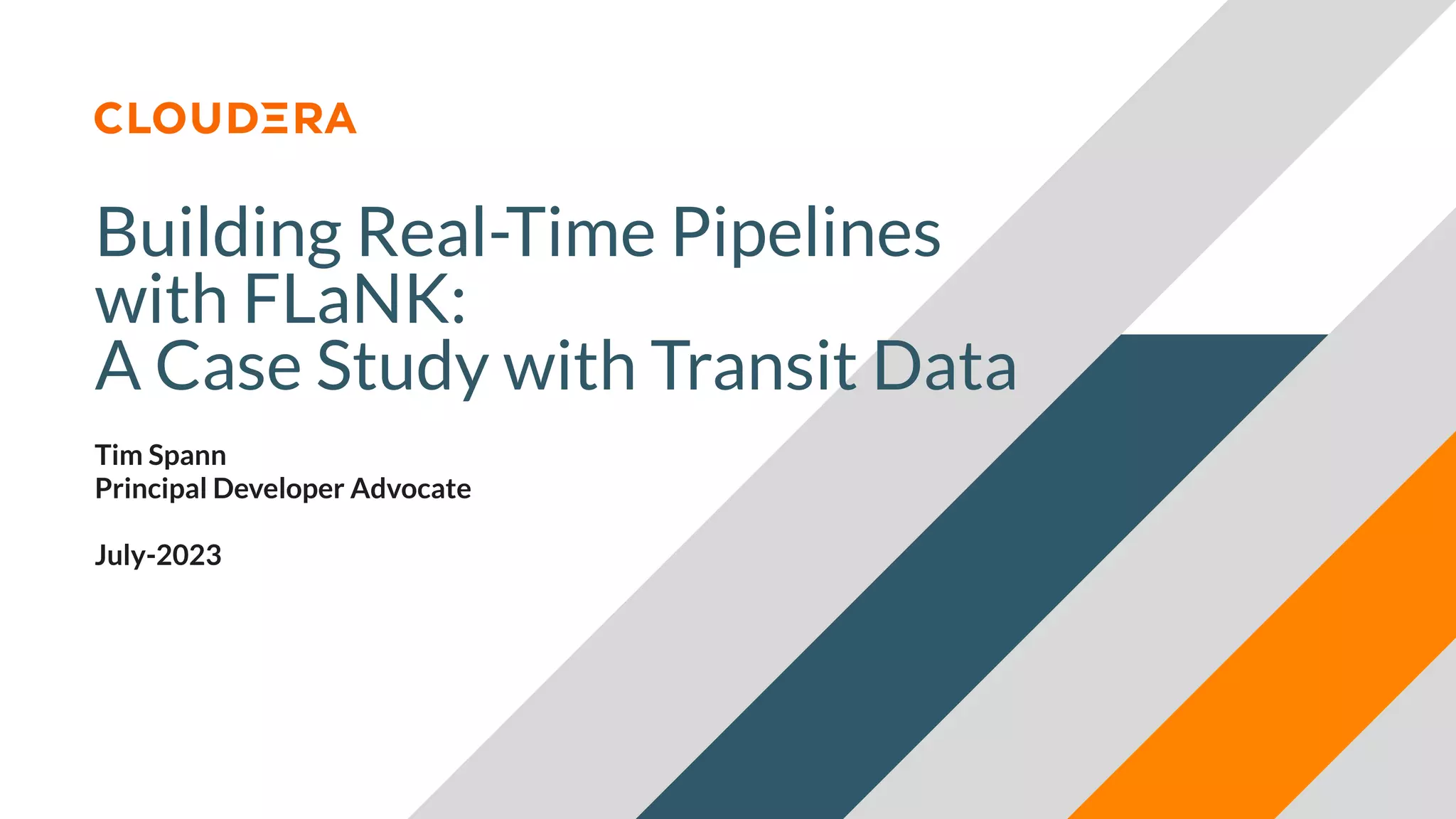 © 2023 Cloudera, Inc. All rights reserved.
Building Real-Time Pipelines
with FLaNK:
A Case Study with Transit Data
Tim Spann
Principal Developer Advocate
July-2023
 