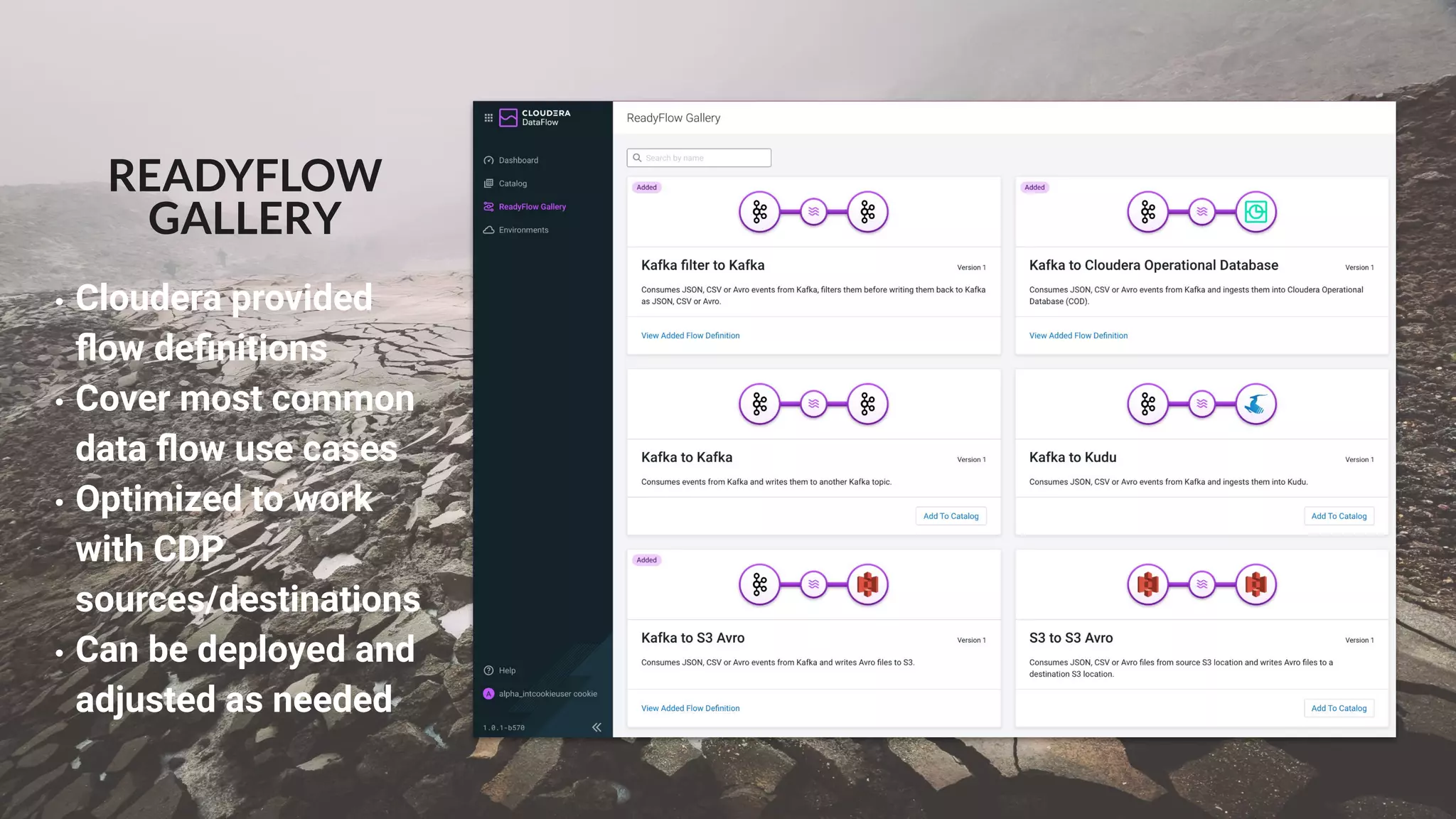 READYFLOW
GALLERY
• Cloudera provided
ﬂow deﬁnitions
• Cover most common
data ﬂow use cases
• Optimized to work
with CDP
sources/destinations
• Can be deployed and
adjusted as needed
 