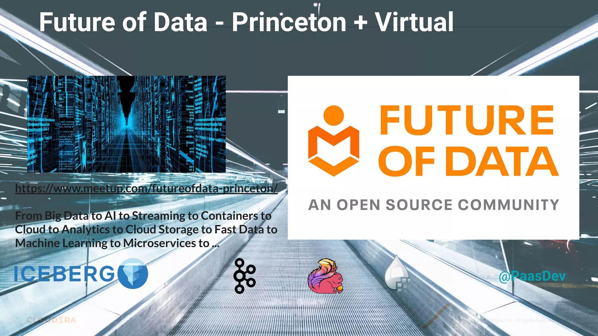 30
© 2023 Cloudera, Inc. All rights reserved.
Future of Data - Princeton + Virtual
@PaasDev
https://www.meetup.com/futureofdata-princeton/
From Big Data to AI to Streaming to Containers to
Cloud to Analytics to Cloud Storage to Fast Data to
Machine Learning to Microservices to ...
 