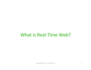 What	
  is	
  Real-­‐Time	
  Web?	
  

Copyright	
  (c)	
  2013	
  TitanFile	
  Inc.	
  

5	
  

 