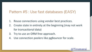 Pattern #5 : Use fast databases (EASY)
@Tirumarai
 
