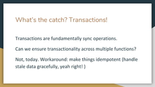 What’s the catch? Transactions!
 