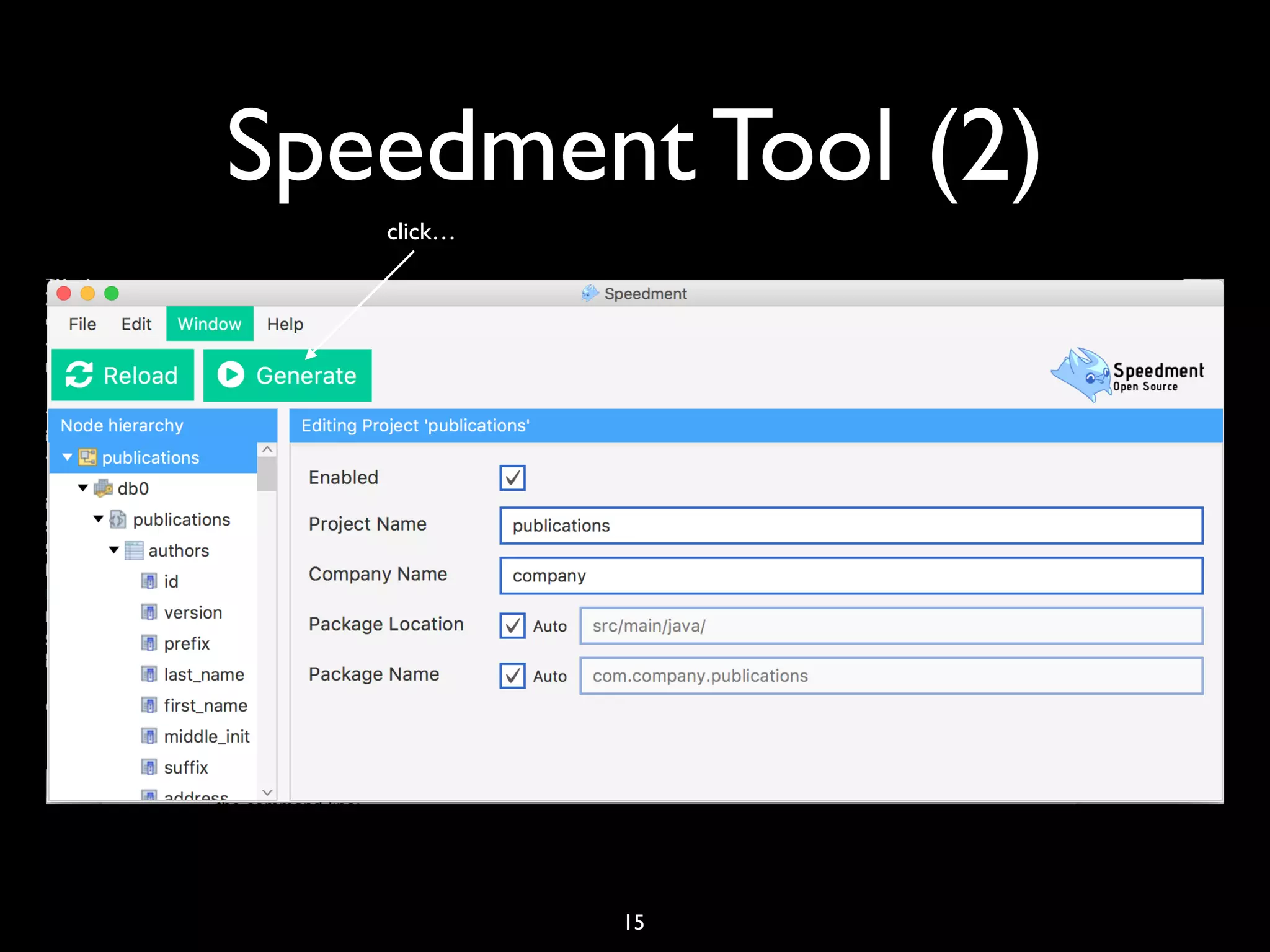 Speedment Tool (2)
15
“Hello, Java Users Group!”
click…
 