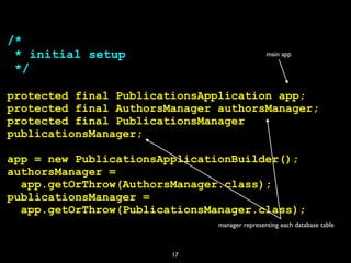 17
/*
* initial setup
*/
protected final PublicationsApplication app;
protected final AuthorsManager authorsManager;
prote...