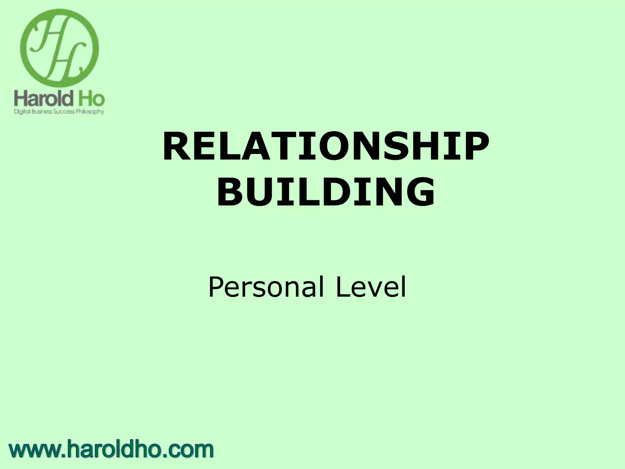 RELATIONSHIP
BUILDING
Personal Level
 