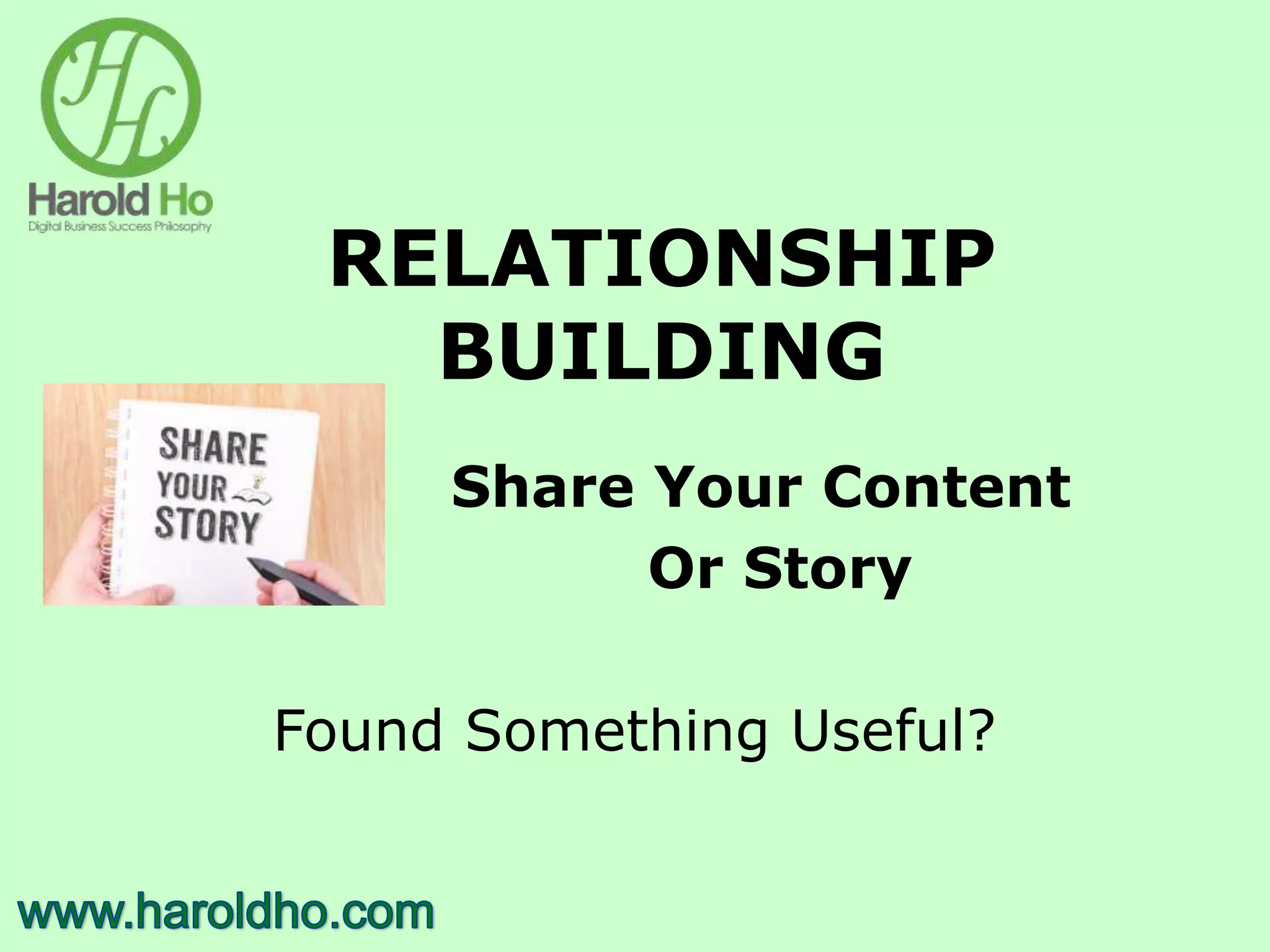 RELATIONSHIP
BUILDING
Share Your Content
Or Story
Found Something Useful?
 