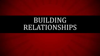 BUILDING
RELATIONSHIPS

 