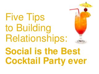 #pmlabs
@bryankramer
Five Tips
to Building
Relationships:
Social is the Best
Cocktail Party ever
 