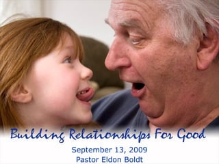 September 13, 2009 Pastor Eldon Boldt 