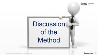 © 2015 Blueprint Software Systems Inc. All rights reserved. ⎢3
Discussion
of the
Method
 