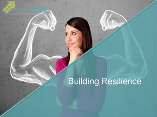 Building Resilience
 