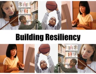 Building Resiliency
 