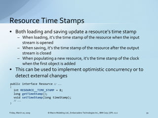 Resource Time Stamps
• Both loading and saving update a resource’s time stamp
        – When loading, it’s the time stamp ...