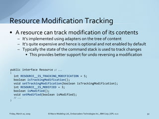 Resource Modification Tracking
• A resource can track modification of its contents
        – It’s implemented using adapte...