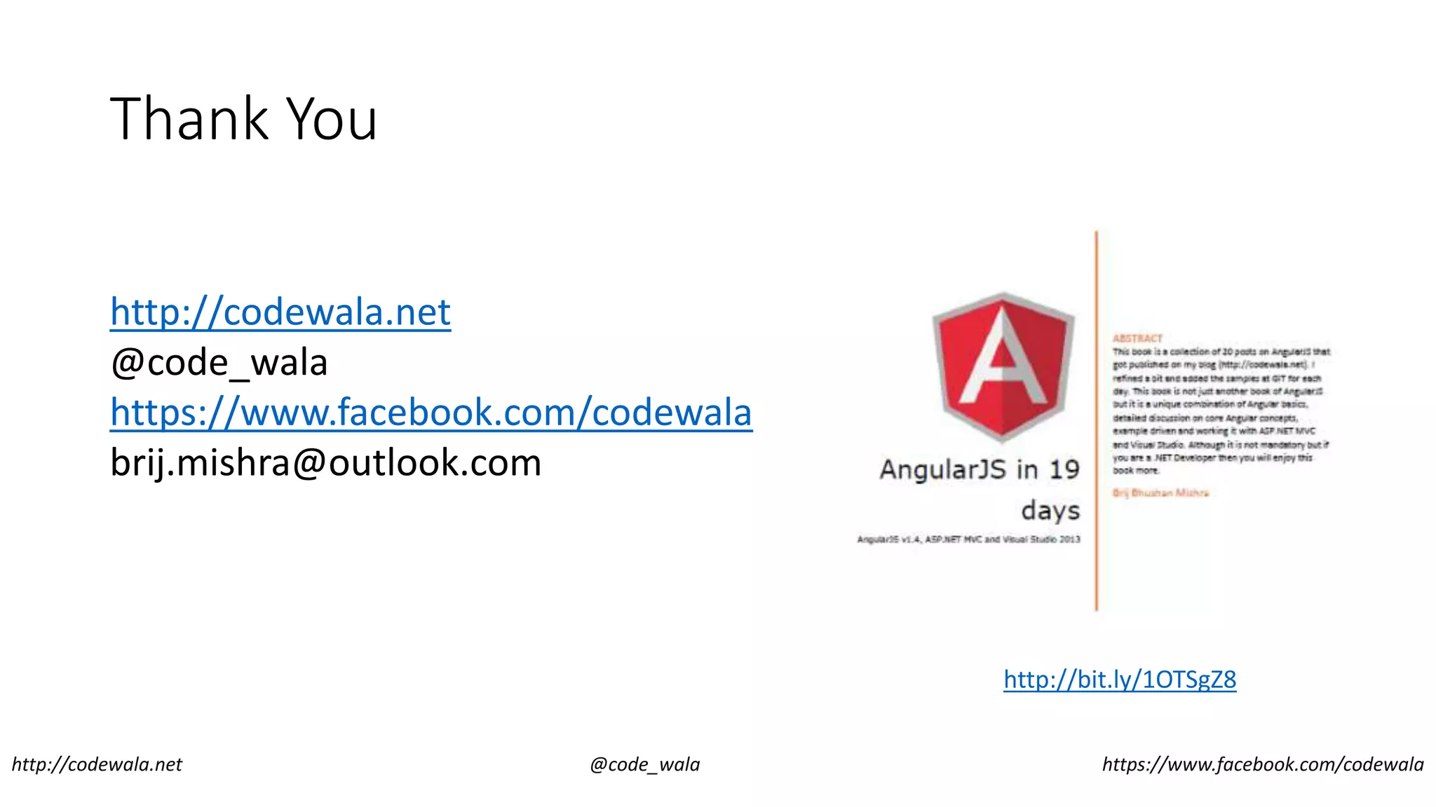 Thank You
http://codewala.net @code_wala https://www.facebook.com/codewala
http://codewala.net
@code_wala
https://www.facebook.com/codewala
brij.mishra@outlook.com
http://bit.ly/1OTSgZ8
 