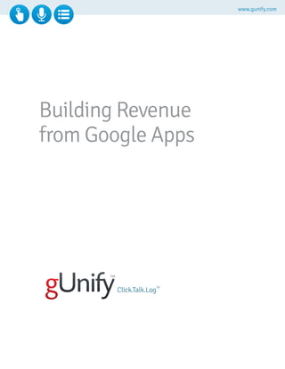 www.gunify.com
Building Revenue
from Google Apps
 