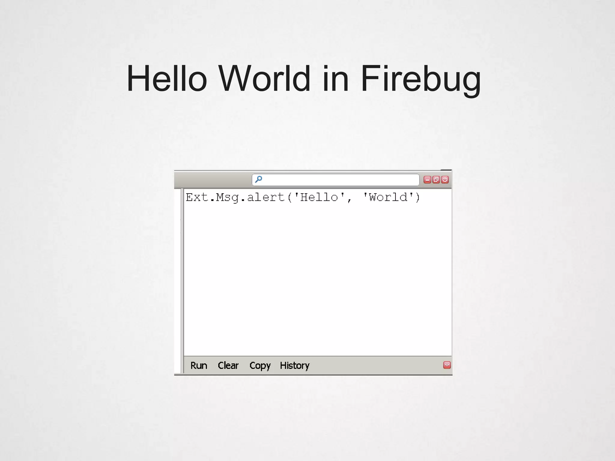Hello World in Firebug
 