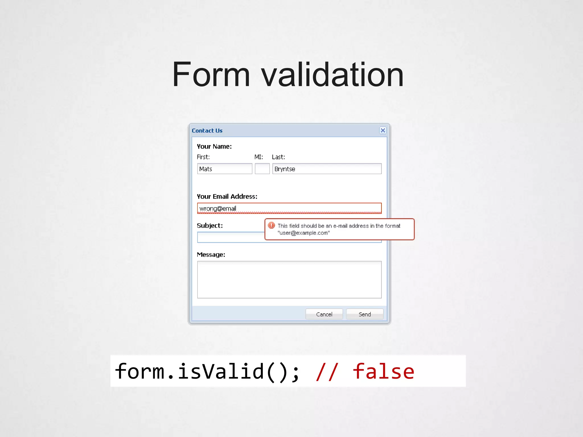 Form validation




form.isValid(); // false
 