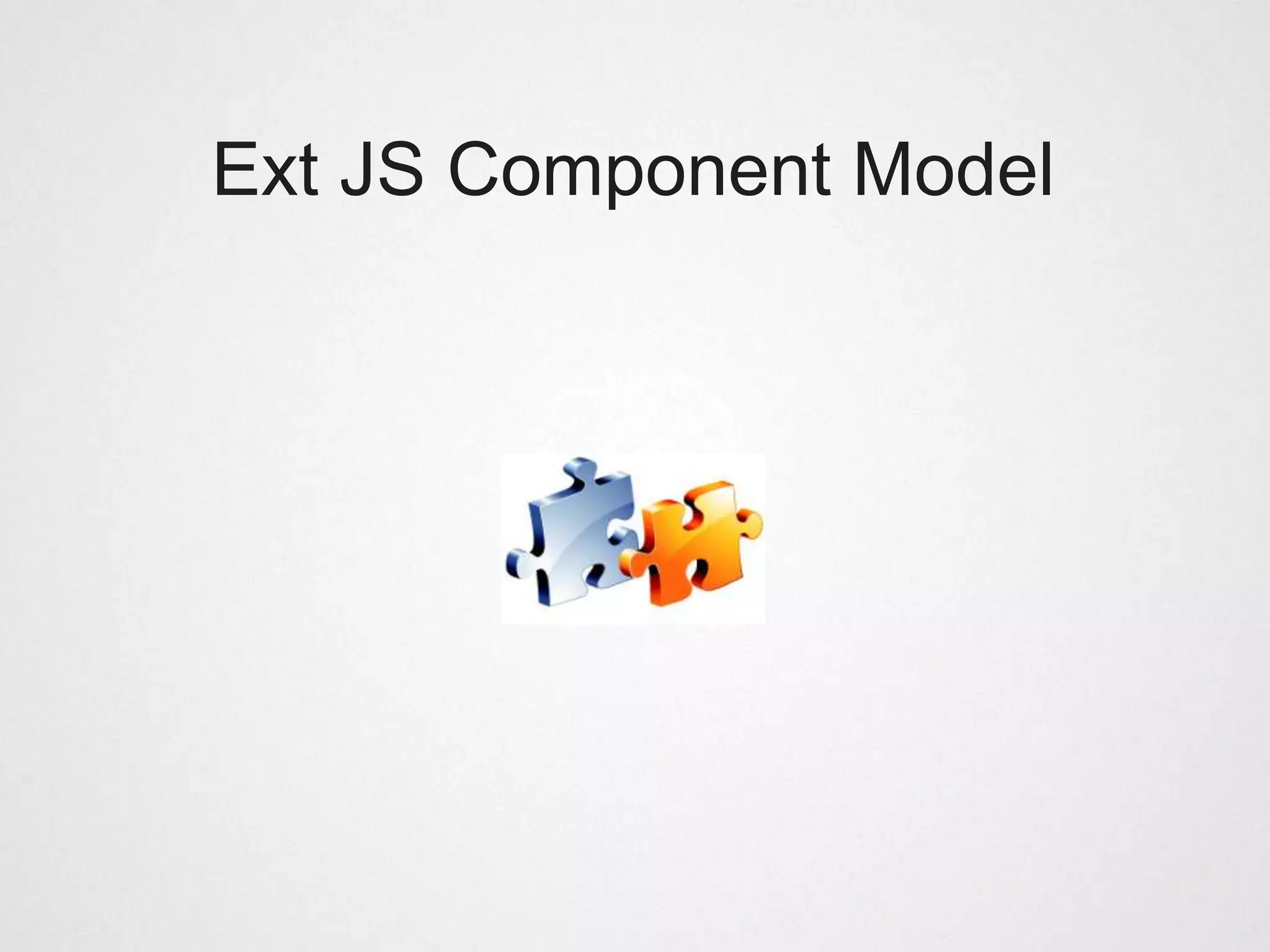 Ext JS Component Model
 