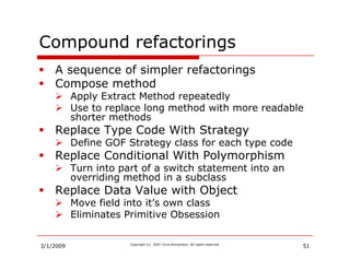 Compound refactorings
   p               g
    A sequence of simpler refactorings
    Compose method
           Apply Extr...