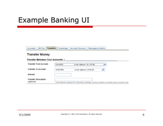 Example Banking UI
    p         g




3/1/2009                                                               9
          ...