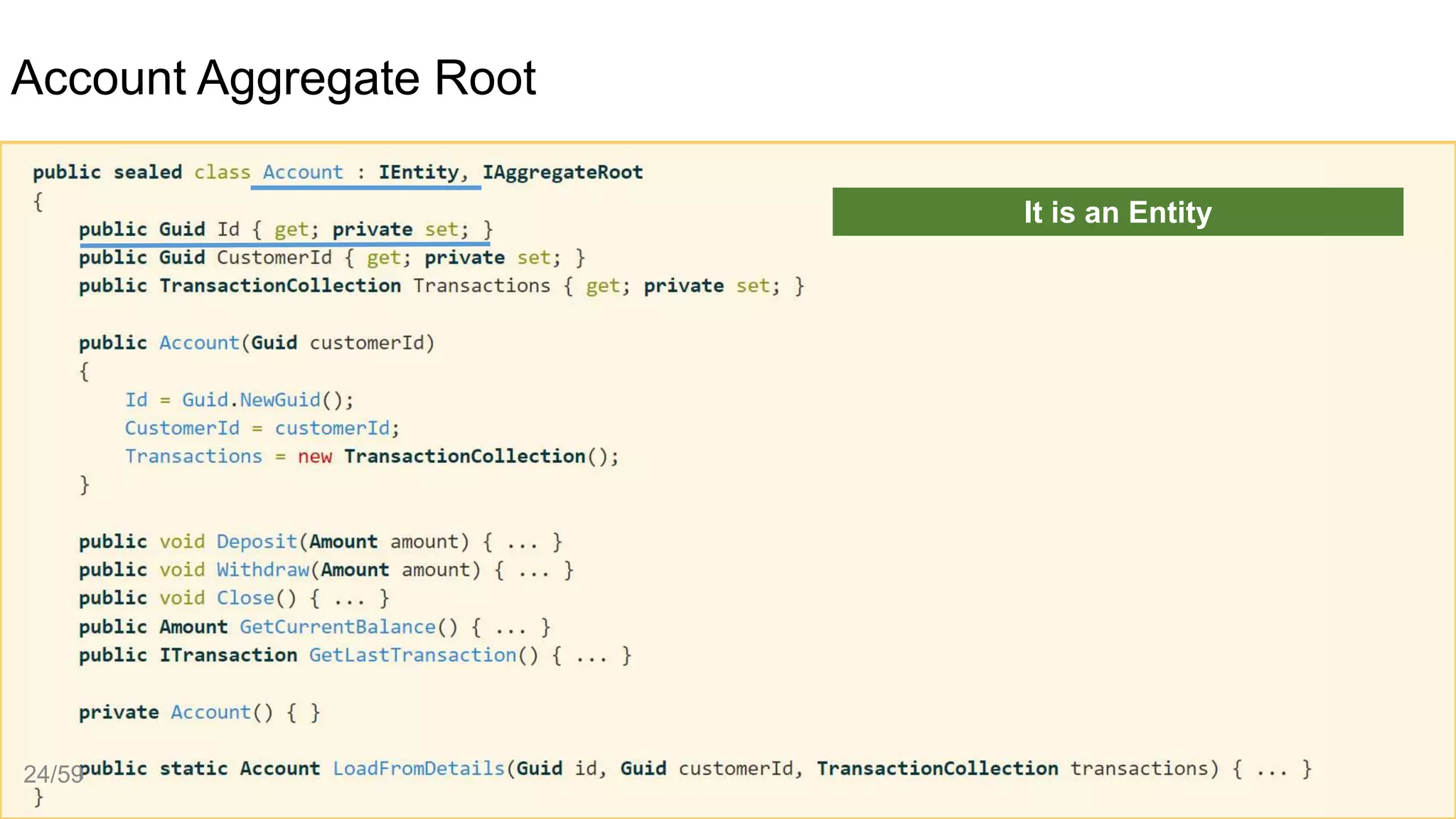 Account Aggregate Root
It is an Entity
24/59
 