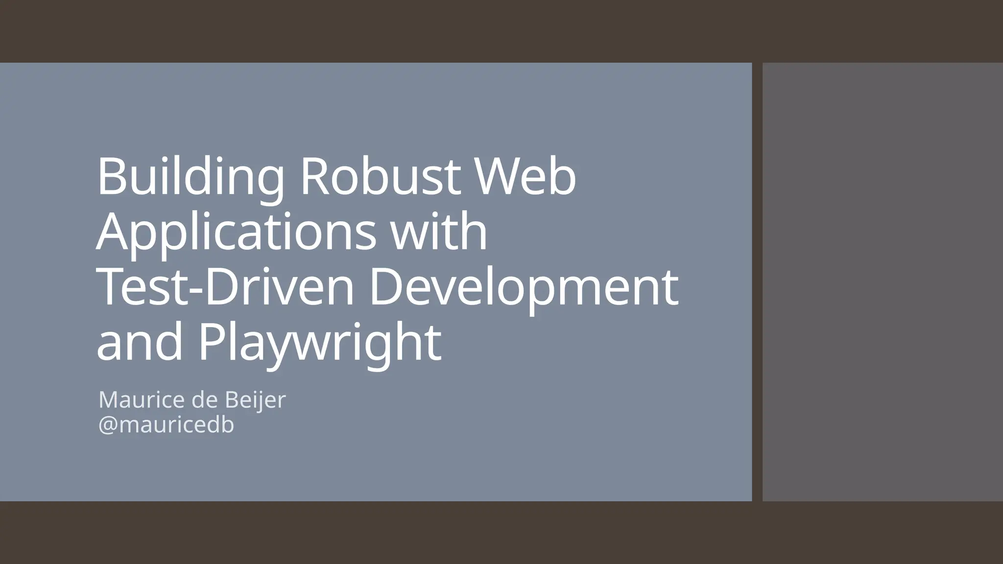 Building Robust Web Applications with Test-Driven Development and Playwright Maurice de Beijer @mauricedb 