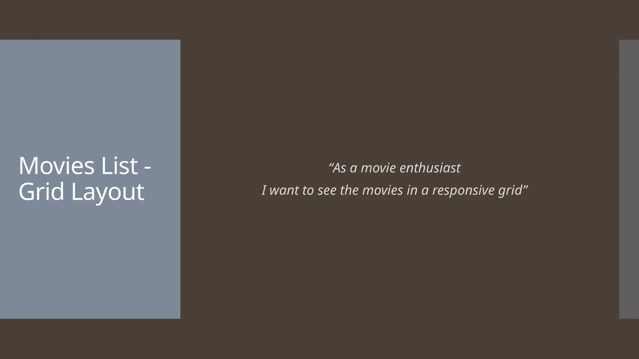 Movies List - Grid Layout “As a movie enthusiast I want to see the movies in a responsive grid” 
