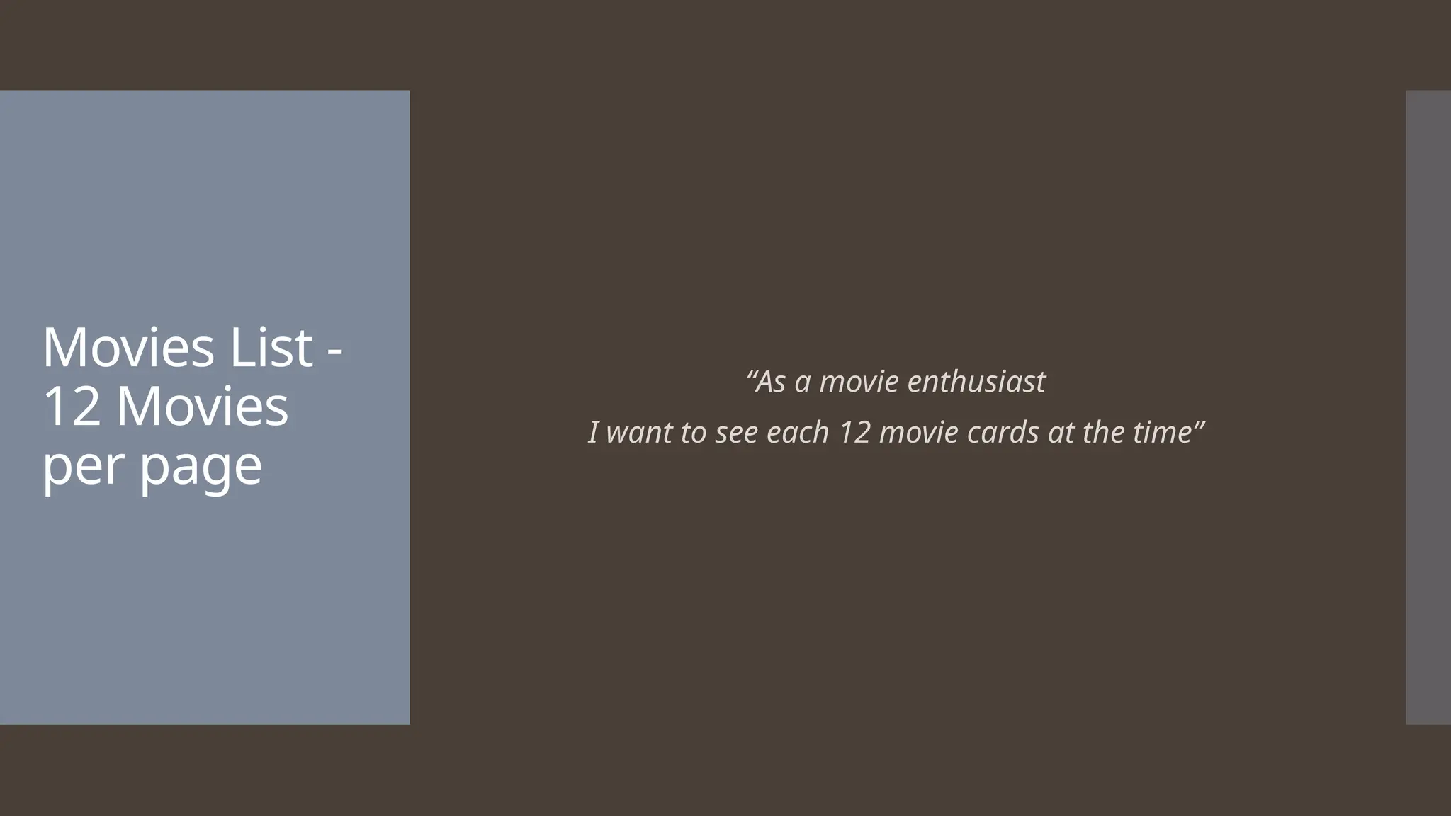 Movies List - 12 Movies per page “As a movie enthusiast I want to see each 12 movie cards at the time” 