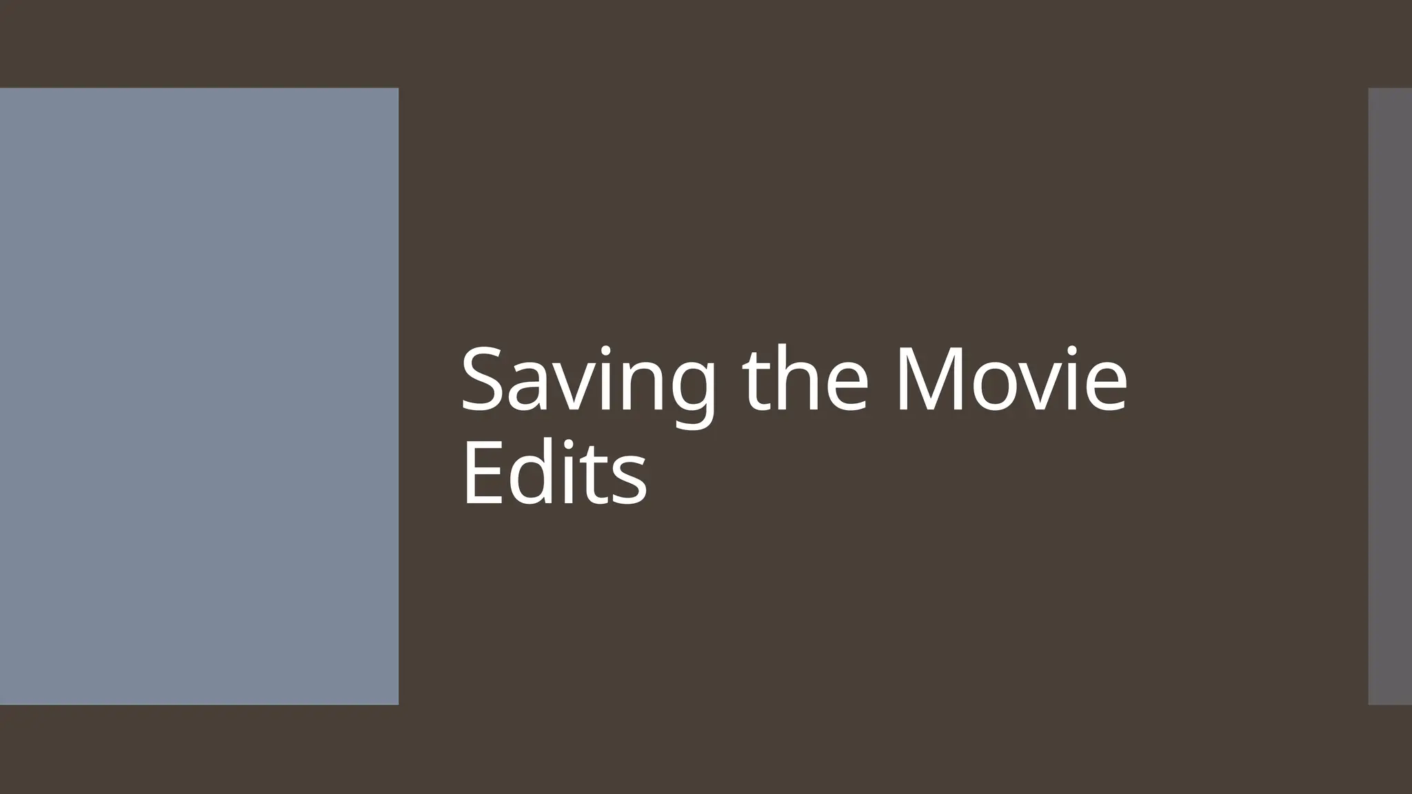 Saving the Movie Edits 