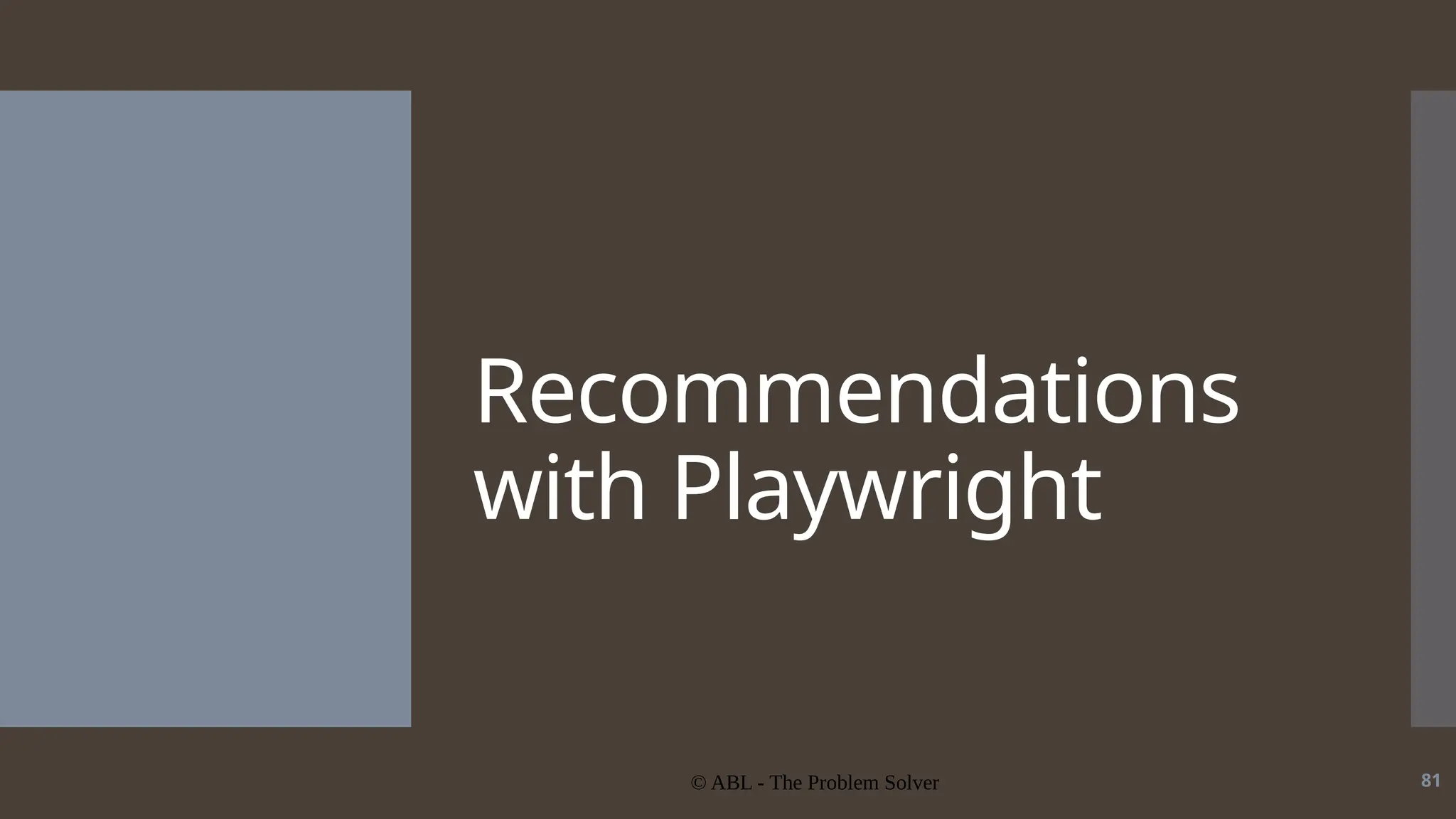 © ABL - The Problem Solver 81 Recommendations with Playwright 