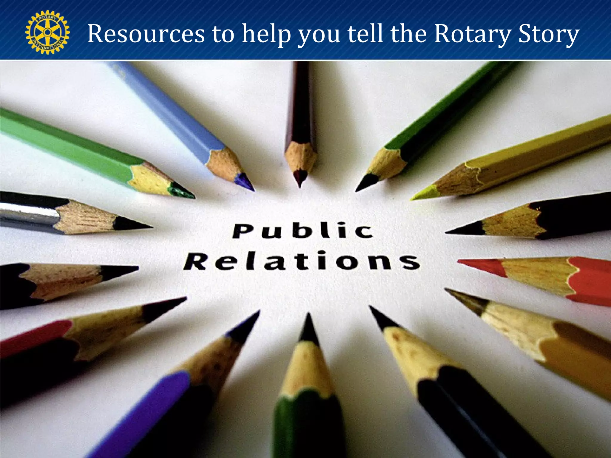 Resources to help you tell the Rotary Story
 