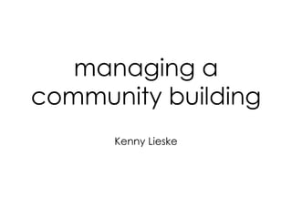managing a community building ,[object Object]