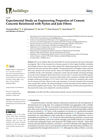buildings
Article
Experimental Study on Engineering Properties of Cement
Concrete Reinforced with Nylon and Jute Fibers
Naraindas Bheel 1 , T. Tafsirojjaman 2 , Yue Liu 3,* , Paul Awoyera 4 , Aneel Kumar 5
and Manthar Ali Keerio 6


Citation: Bheel, N.; Tafsirojjaman, T.;
Liu, Y.; Awoyera, P.; Kumar, A.;
Keerio, M.A. Experimental Study on
Engineering Properties of Cement
Concrete Reinforced with Nylon and
Jute Fibers. Buildings 2021, 11, 454.
https://doi.org/10.3390/
buildings11100454
Academic Editor: Pavel Reiterman
Received: 23 August 2021
Accepted: 26 September 2021
Published: 2 October 2021
Publisher’s Note: MDPI stays neutral
with regard to jurisdictional claims in
published maps and institutional affil-
iations.
Copyright: © 2021 by the authors.
Licensee MDPI, Basel, Switzerland.
This article is an open access article
distributed under the terms and
conditions of the Creative Commons
Attribution (CC BY) license (https://
creativecommons.org/licenses/by/
4.0/).
1 Department of Civil and Environmental Engineering, Universiti Teknologi PETRONAS, Bandar Seri Iskandar,
Tronoh 31750, Perak, Malaysia; naraindas04@gmail.com
2 Centre for Future Materials (CFM), School of Civil Engineering and Surveying,
University of Southern Queensland, Toowoomba, QLD 4350, Australia; tafsirojjaman@usq.edu.au
3 The Key Laboratory of Urban Security and Disaster Engineering of Ministry of Education,
Beijing University of Technology, 100 Pingleyuan, Beijing 100124, China
4 Department of Civil Engineering, Covenant University, PMB 1023, Ota 112233, Nigeria;
paul.awoyera@covenantuniversity.edu.ng
5 Department of Civil Engineering, Mehran University of Engineering and Technology,
Jamshoro 76062, Sindh, Pakistan; aneel.kumar@faculty.muet.edu.pk
6 Department of Civil Engineering, Quaid-e-Awam University of Engineering, Science  Technology,
Larkana Campus, Larkana 77150, Sindh, Pakistan; mantharali99@quest.edu.pk
* Correspondence: yliu@bjut.edu.cn
Abstract: The use of synthetic fiber and natural fiber for concrete production has been continuously
investigated. Most of the materials have become popular for their higher flexibility, durability,
and strength. However, the current study explores the engineering properties of cement concrete
reinforced with nylon and jute fibers together. Varying proportions and lengths of nylon and jute
fibers were utilized in the concrete mixture. Hence, the combined effects of nylon and jute fibers on
workability, density, water absorption, compressive, tensile, flexural strength, and drying shrinkage
of concrete were investigated. Results showed that concrete with 1% of nylon and jute fibers together
by the volume fraction showed a maximum enhancement of the compressive strength, split tensile
strength, and flexural strength by 11.71%, 14.10%, and 11.04%, respectively, compared to the control
mix of concrete at 90 days. However, the water absorption of concrete increased with increasing
nylon and jute fiber contents. The drying shrinkage of concrete decreased with the addition of nylon
and jute fibers together after 90 days. Thus, the sparing application of both nylon and jute fiber as
discussed in this study can be adopted for concrete production.
Keywords: nylon fiber; jute fiber; reinforcement material; concrete; fresh and hardened properties
1. Introduction
Concrete has been a broadly utilized construction material for the development of
infrastructures for a long time. It is composed of binder and aggregates with a suitable
quantity of water [1,2]. The use of concrete is measured as the 2nd most consumed compo-
nent after water, and today, construction of any structure is deemed impossible without
the use of concrete [3–10]. Such a wide acceptance of concrete as a construction material
is due to its durability, availability, and strength properties [1,11]. Moreover, nowadays,
researchers are using different waste materials in concrete, which contributes a lot to a
sustainable environment [12–14]. Except for these beneficial peculiarities, concrete also
has undesired attributes such as low tensile strength, quasi-brittle failures, low resistance
to wind and earthquake loads, and increased self-weight and/or density. These defi-
ciencies demand optimal solutions, and hence, concrete is blended with supplementary
cementitious resources and is conventionally reinforced with steel rebars and fibers, etc.,
to supplement the strength deficiencies [15–17]. Although the utility of fibers is not new,
Buildings 2021, 11, 454. https://doi.org/10.3390/buildings11100454 https://www.mdpi.com/journal/buildings
 