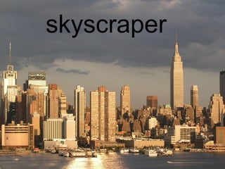 skyscraper
 