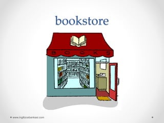 bookstore
www.ingilizcebankasi.com
 