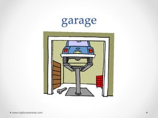 garage
www.ingilizcebankasi.com
 