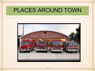 PLACES AROUND TOWN 
19 
 