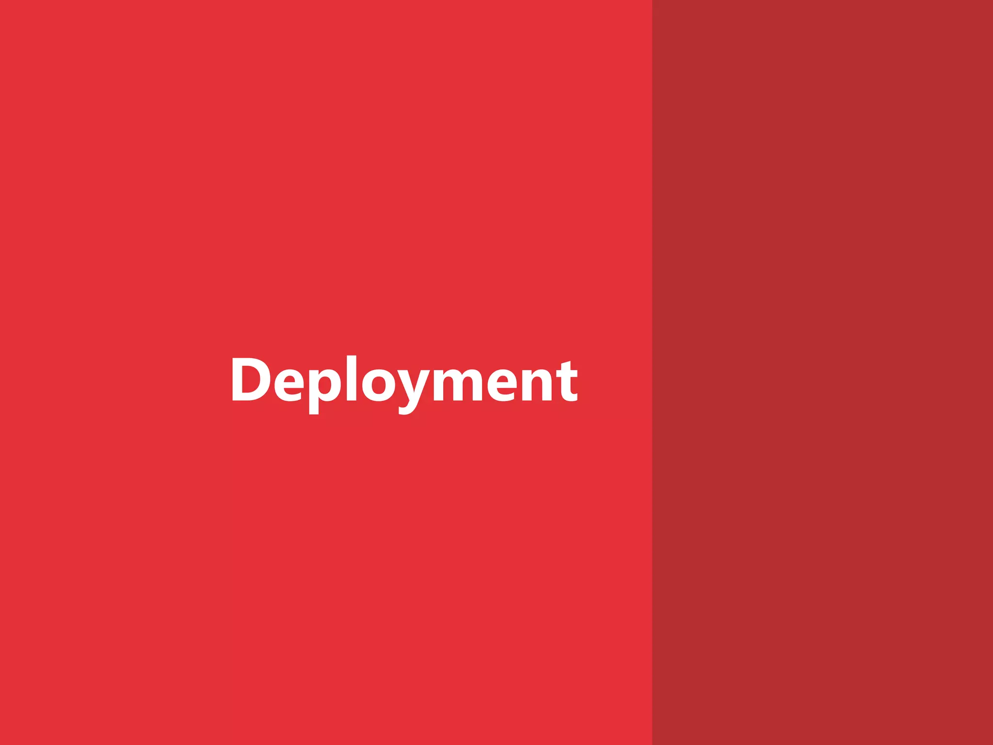 Deployment
 
