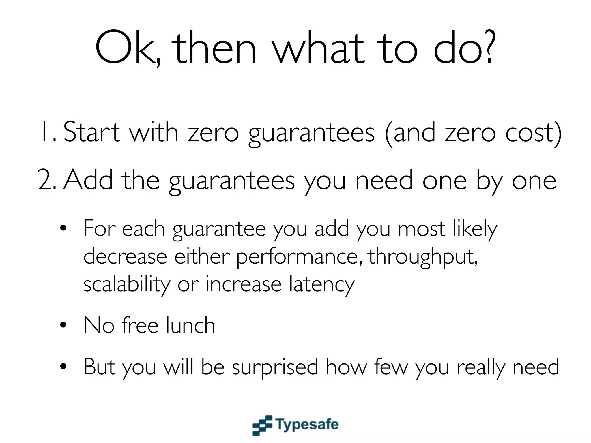 Guaranteed Delivery
  The question is what to guarantee
1. The message is - sent out on the network?
 