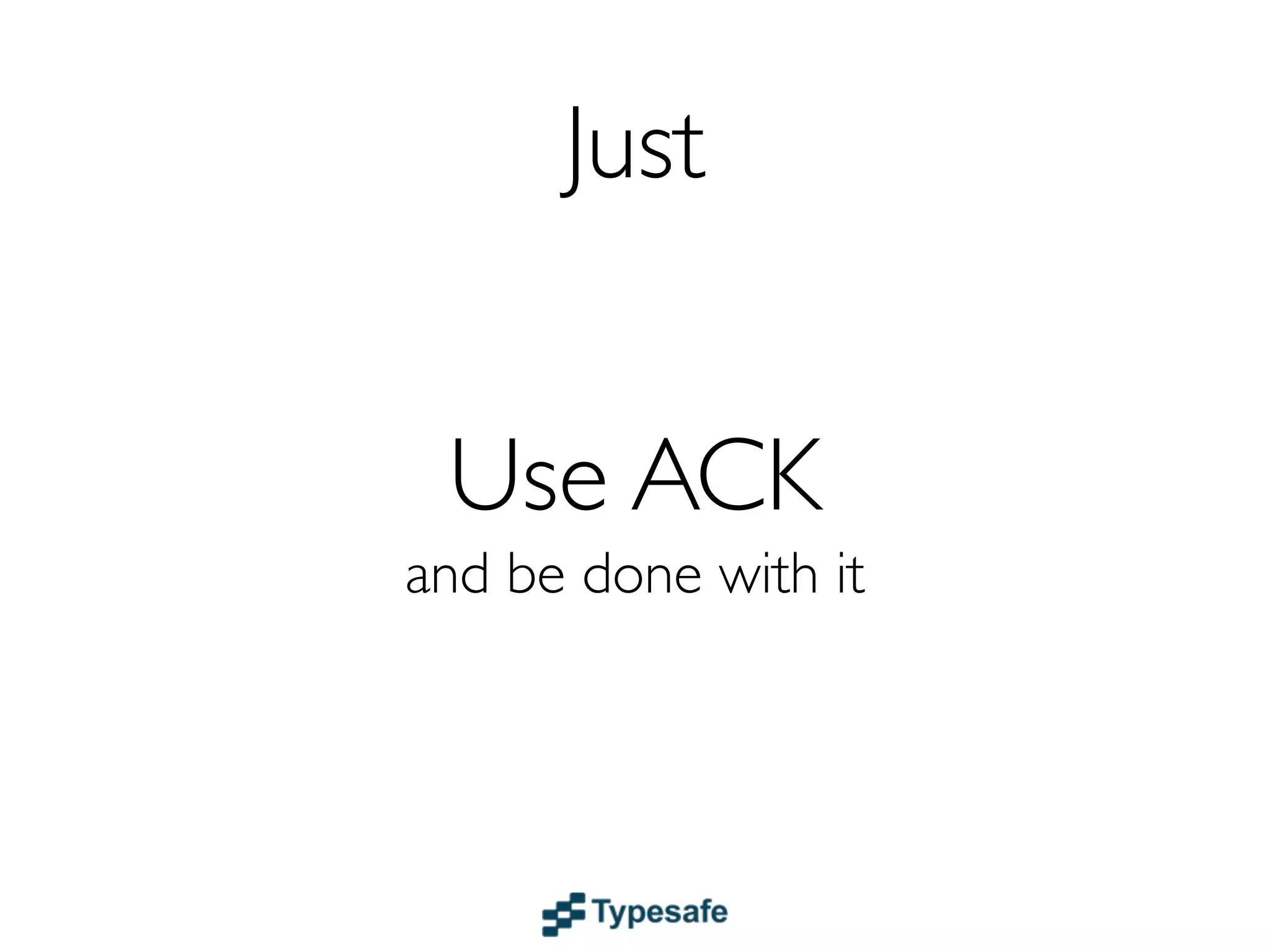 Guaranteed Delivery
   The question is what to guarantee
1. The message is - sent out on the network?
2. The message is - received by the receiver host’s NIC?
3. The message is - put on the receiver’s queue?
4. The message is - applied to the receiver?
 