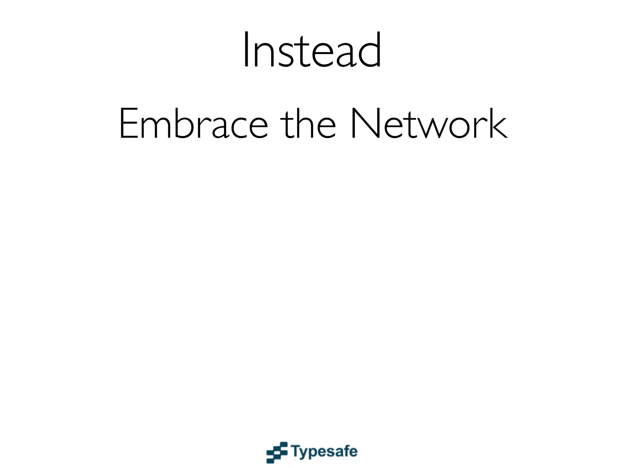 Ok, then what to do?
    1. Start with 0 guarantees (0 additional cost)
    2. Add the guarantees you need - one by one

       Different USE-CASES
                  Different GUARANTEES
                       Different COSTS
 For each additional guarantee you add you will either:
• decrease performance, throughput or scalability
• increase latency
 