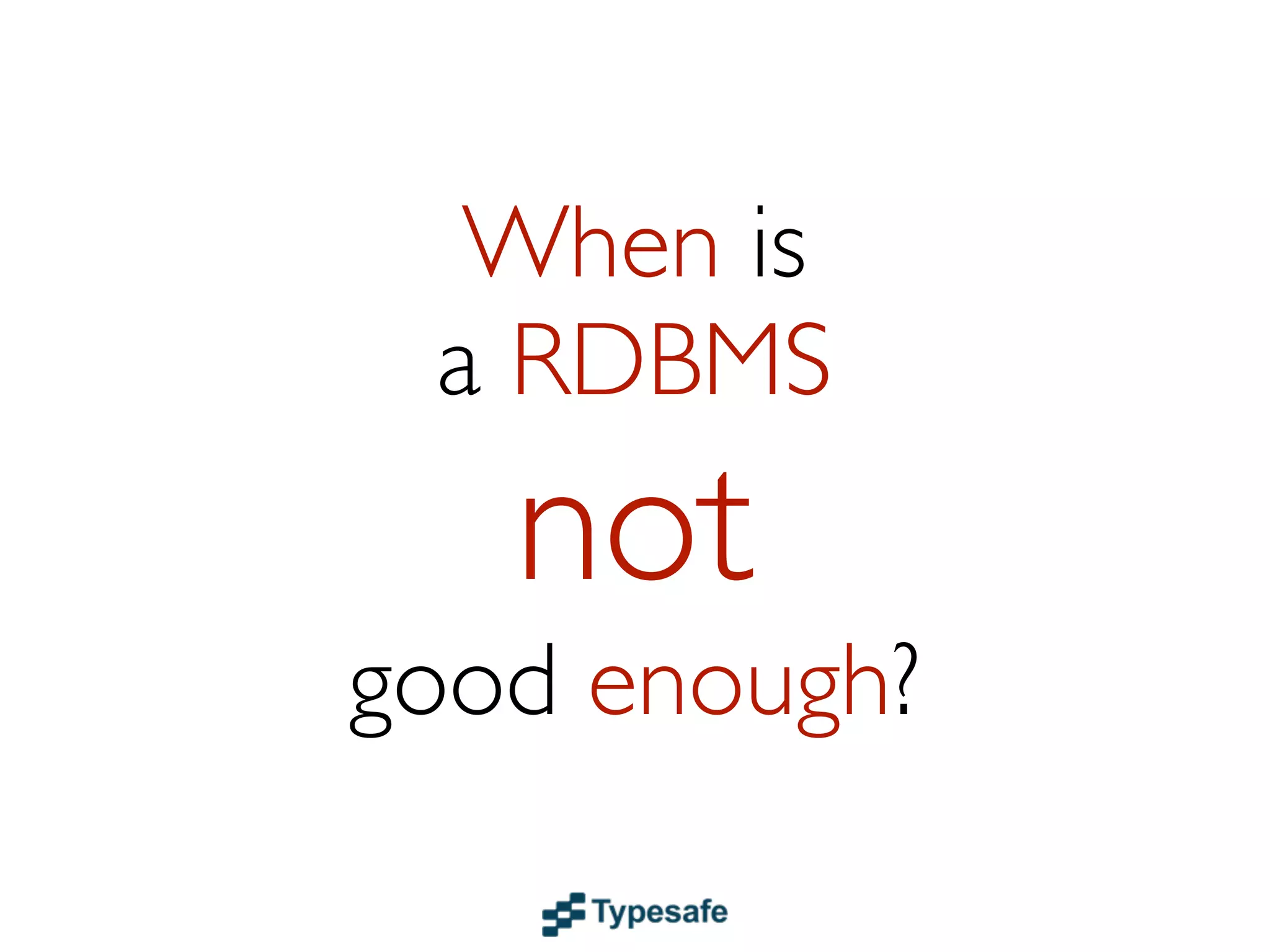 Big Data
     Batch processing doesn't cut it
• Ala Hadoop
• We need real-time data processing
• Examples: Spark, Storm, S4 etc.
• Watch“Why Big Data Needs To Be Functional”
  by Dean Wampler
 