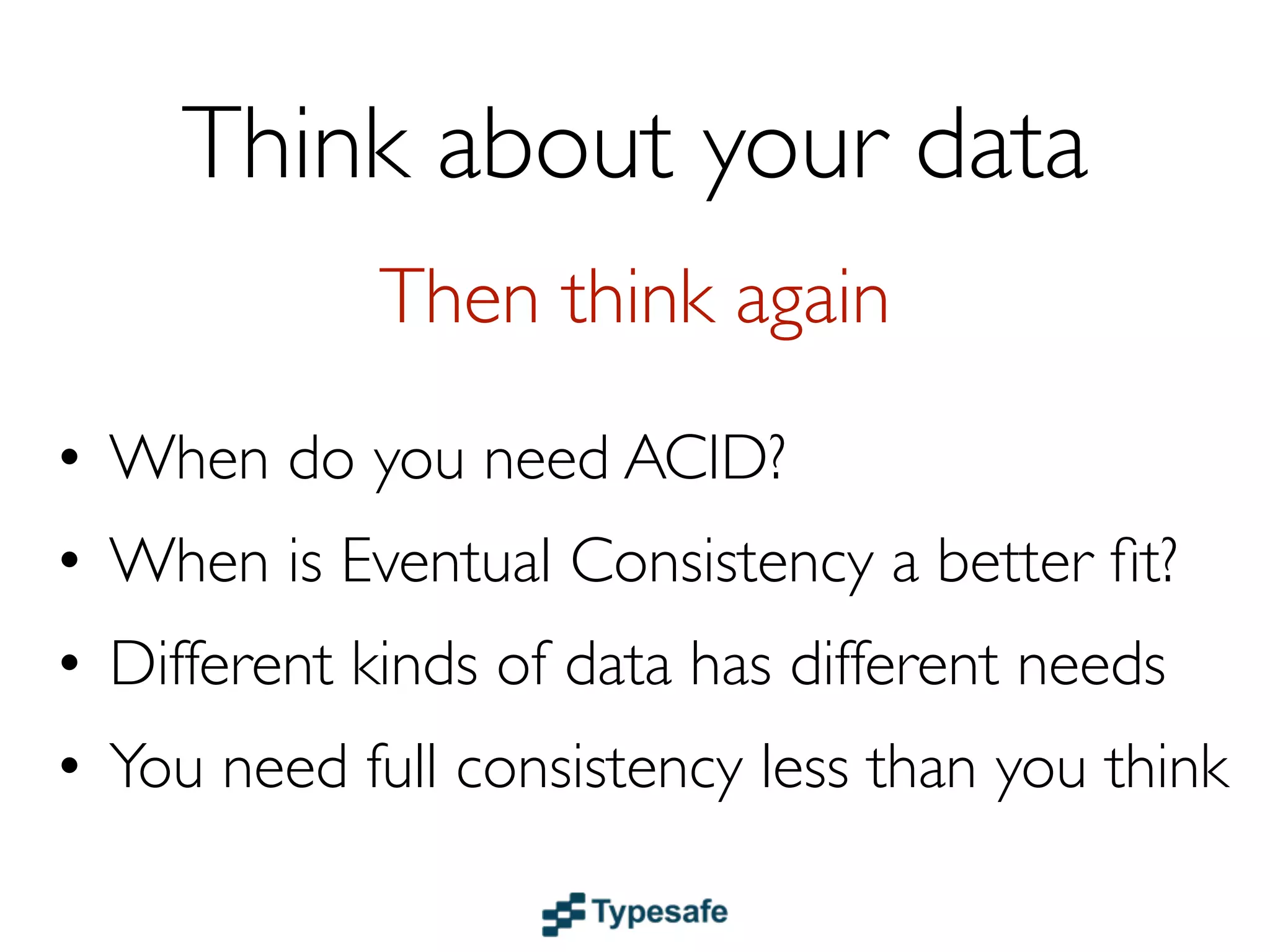 Do we
      really need
      a RDBMS?
But many times we don’t
 