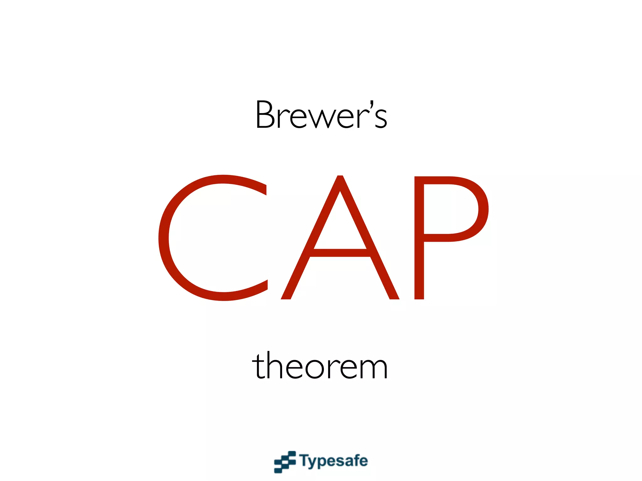 Availability
    vs
Consistency
 