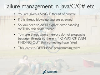 Failure Recovery in Java/C/C# etc.
• You are given a SINGLE thread of control
 