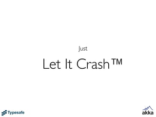 Failure Recovery in Java/C/C# etc.
• You are given a SINGLE thread of control
• If this thread blows up you are screwed
• So you need to do all explicit error handling
  WITHIN this single thread
• To make things worse - errors do not
  propagate between threads so there is NO
  WAY OF EVEN FINDING OUT that
  something have failed
• This leads to DEFENSIVE programming with:
  • Error handling TANGLED with business logic
 