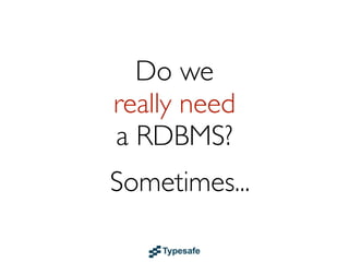 Scalingwrites
   to a RDBMS
is   impossible
 